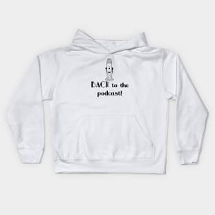 BACK to the Podcast! Kids Hoodie